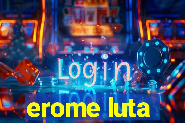 erome luta